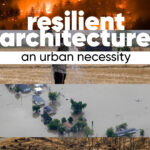 Resilient architecture: An urban necessity